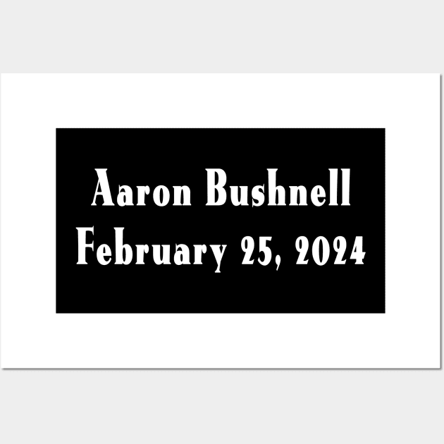 Aaron Bushnell, February 25, 2024 - R.I.P. - Front Wall Art by SubversiveWare